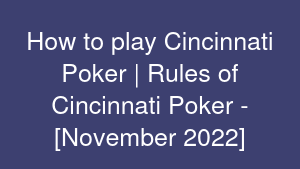 How to play Cincinnati Poker | Rules of Cincinnati Poker - [November 2022]